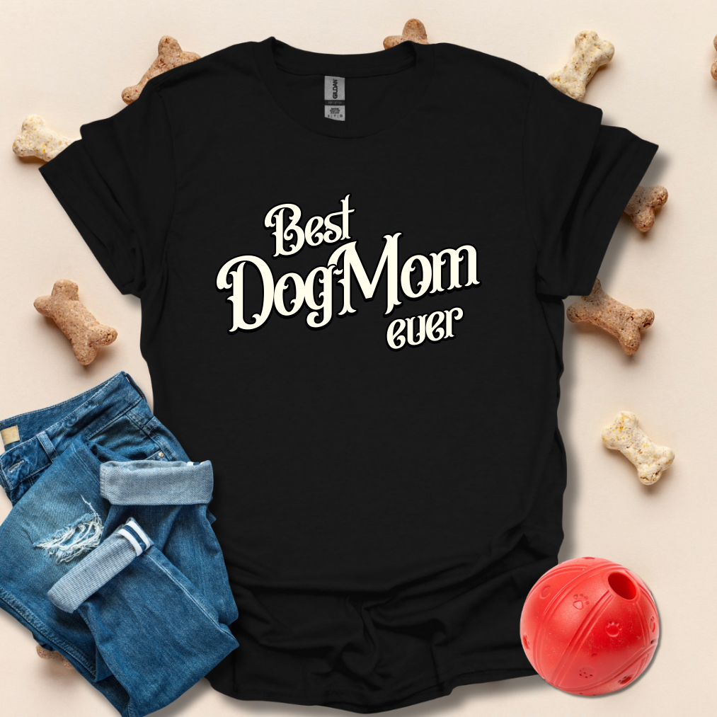 Best Dog Mom Ever T-Shirt