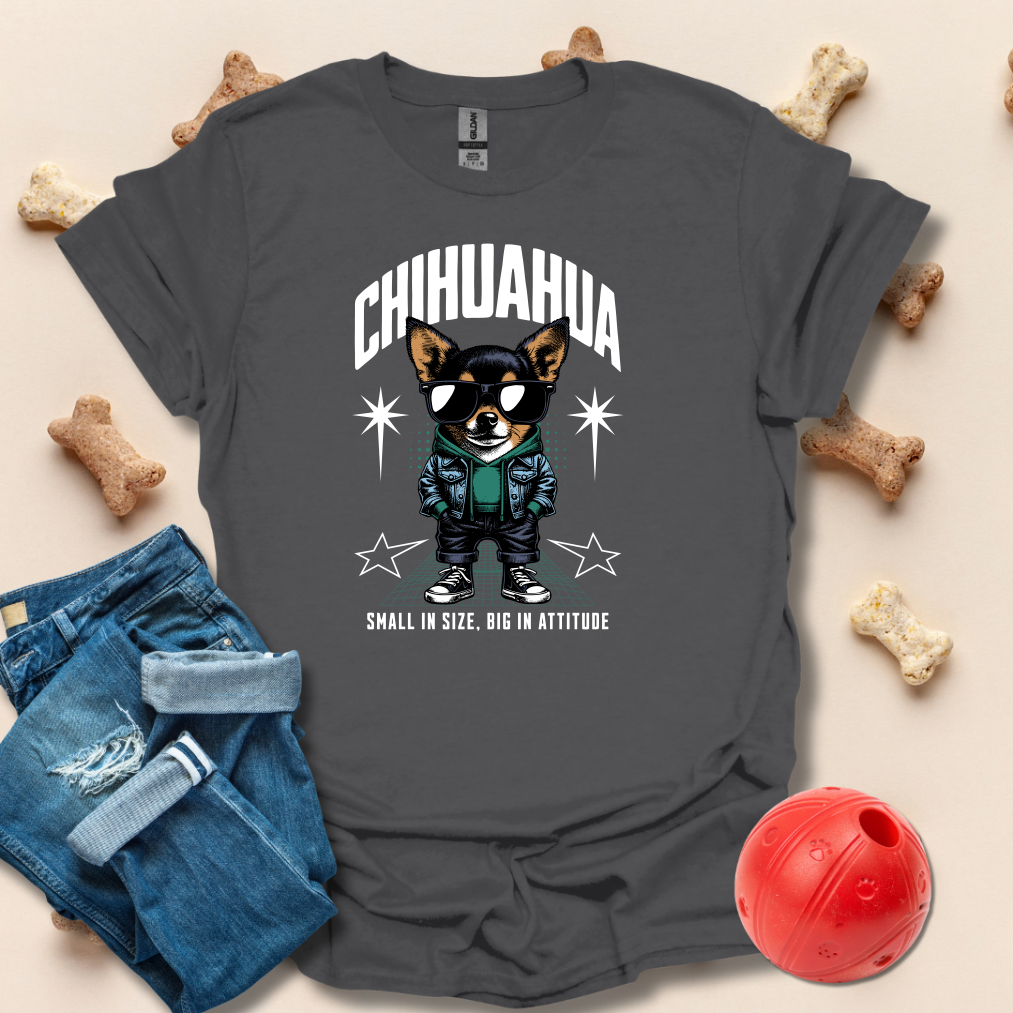 Chihuahua Small In SIze Big In Attitude T-Shirt