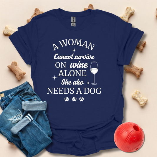 A Woman Cannot Survive On Wine Alone Funny Dog T-Shirt