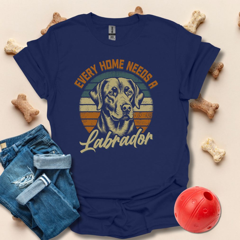 Every Home Needs A Labrador T-Shirt