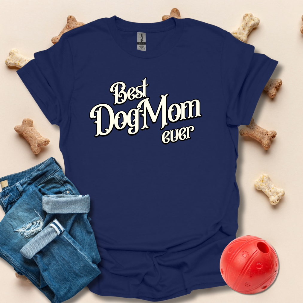 Best Dog Mom Ever T-Shirt