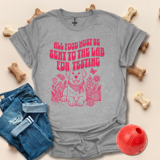 All Food Must Be Sent To The Lab For Testing Labrador T-Shirt