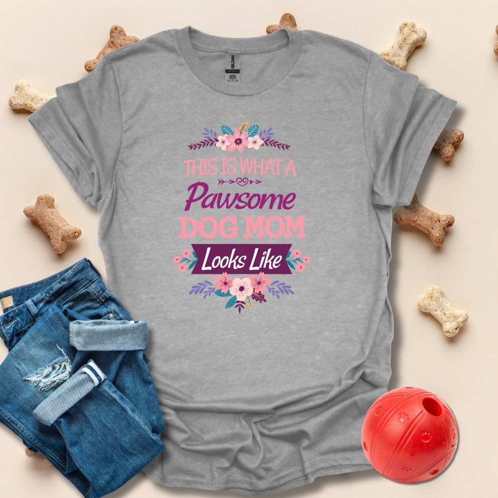 This Is What A Pawsome Dog Mom Looks Like T-Shirt