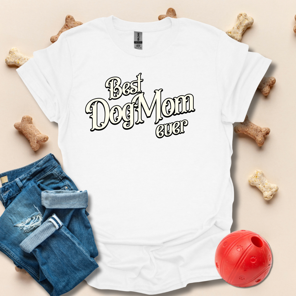 Best Dog Mom Ever T-Shirt