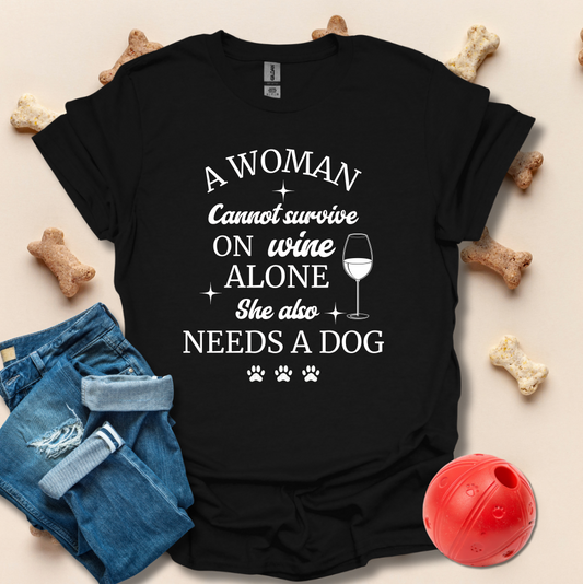 A Woman Cannot Survive On Wine Alone Funny Dog T-Shirt