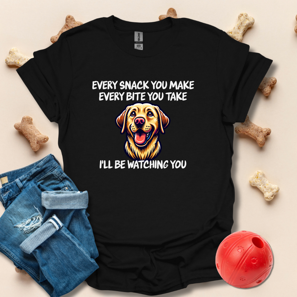 Every Snack You Make, Every Bite You Take Funny Dog T-Shirt