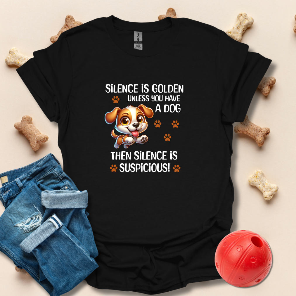 Silence Is Golden Unless You Have A Dog T-Shirt