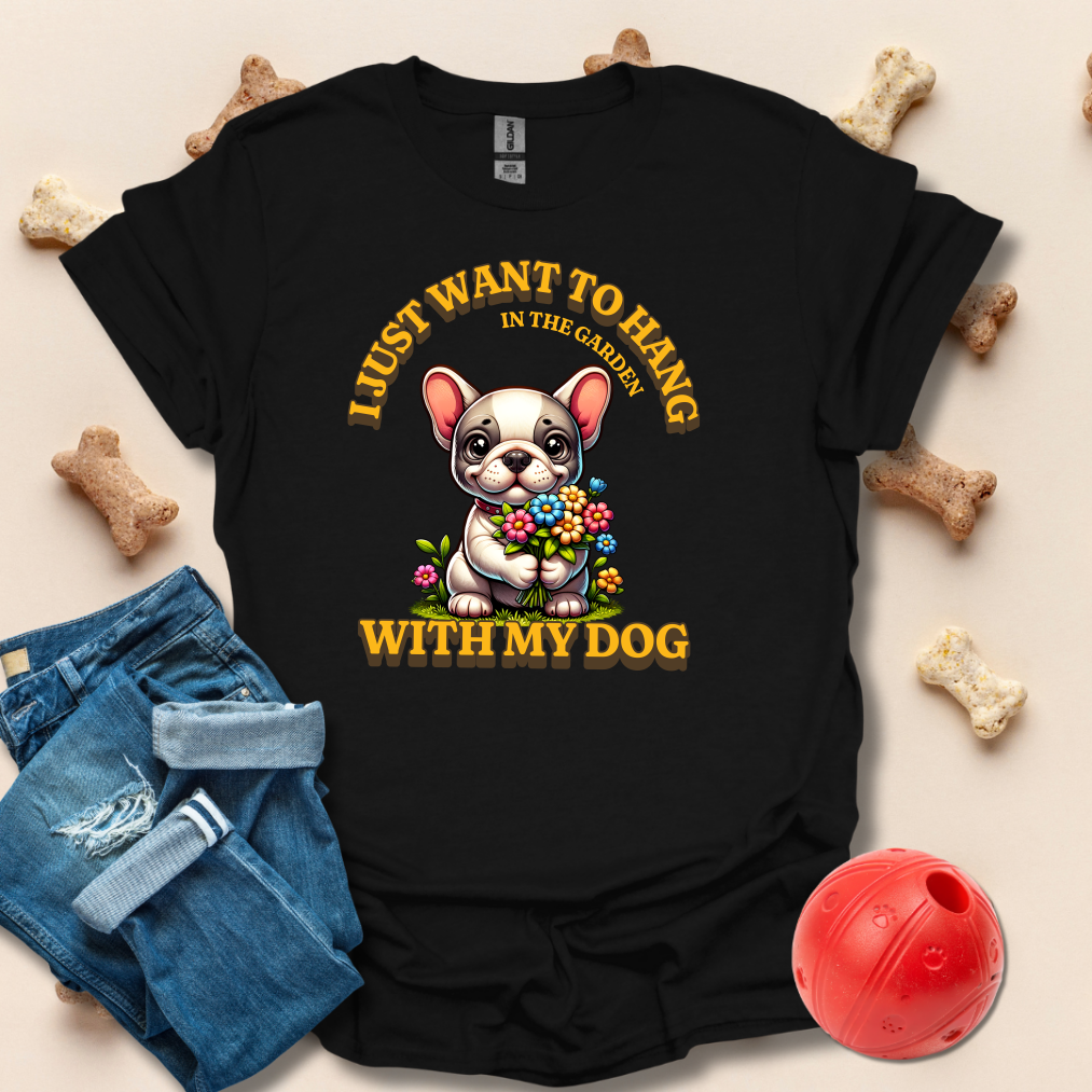 I Just Want To Hang In The Garden With My Dog T-Shirt