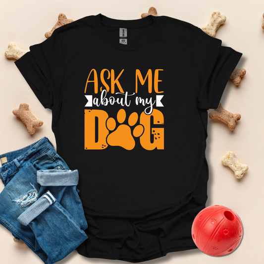 Ask Me About My T-Shirt