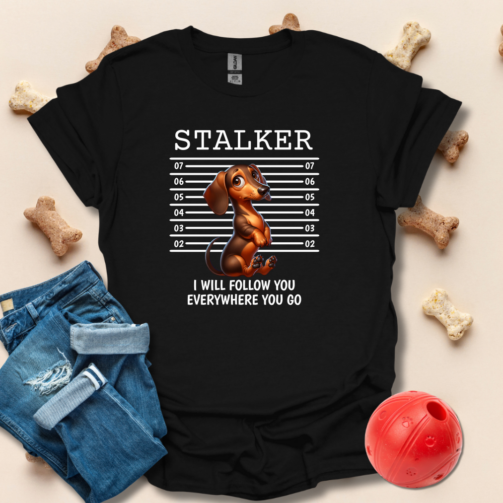 Stalker, I Will Follow You Funny Dog T-Shirt