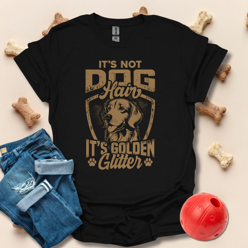 It's Not Dog Hair It's Golden Glitter T-Shirt