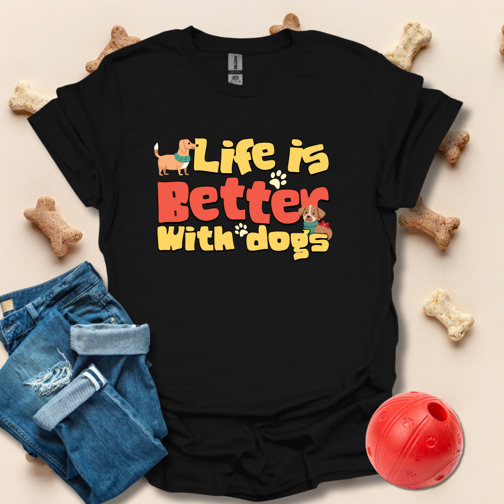 Life Is Better WIth Dogs T-Shirt