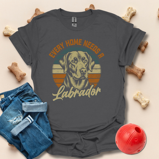 Every Home Needs A Labrador T-Shirt