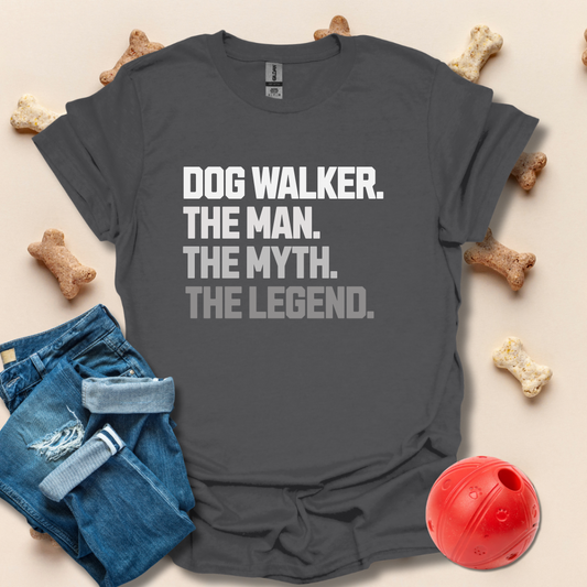 Dog Walker, The Man, The Myth, The Legend T-Shirt