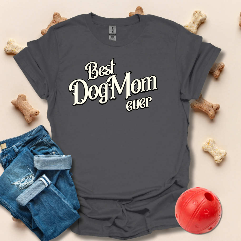 Best Dog Mom Ever T-Shirt