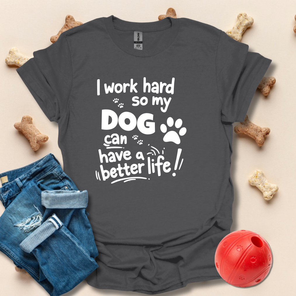 I Work Hard Dog T-Shirt
