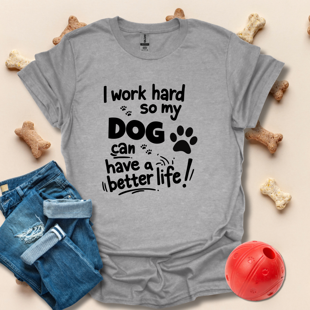 I Work Hard Dog T-Shirt