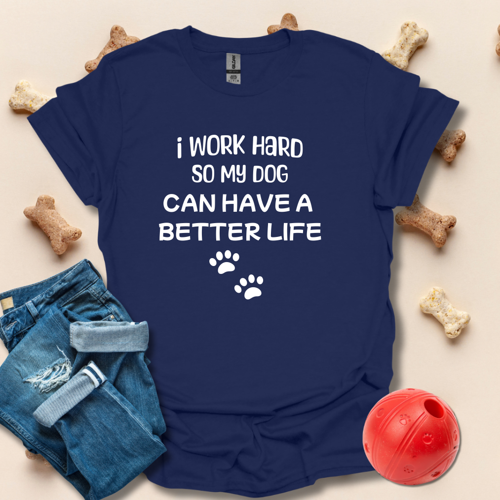 I Work Hard So My Dog T-Shirt