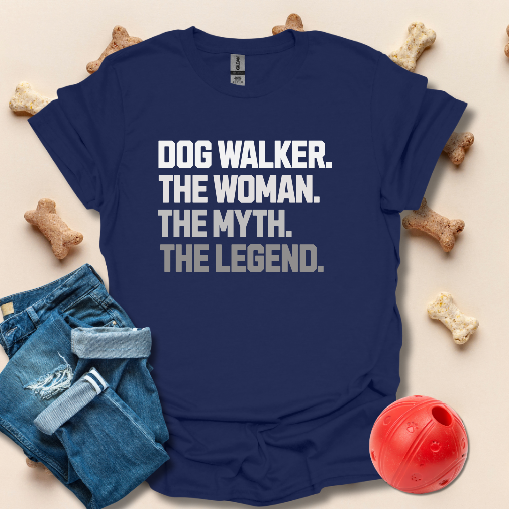 Dog Walker, The Woman, The Myth, The Legend T-Shirt