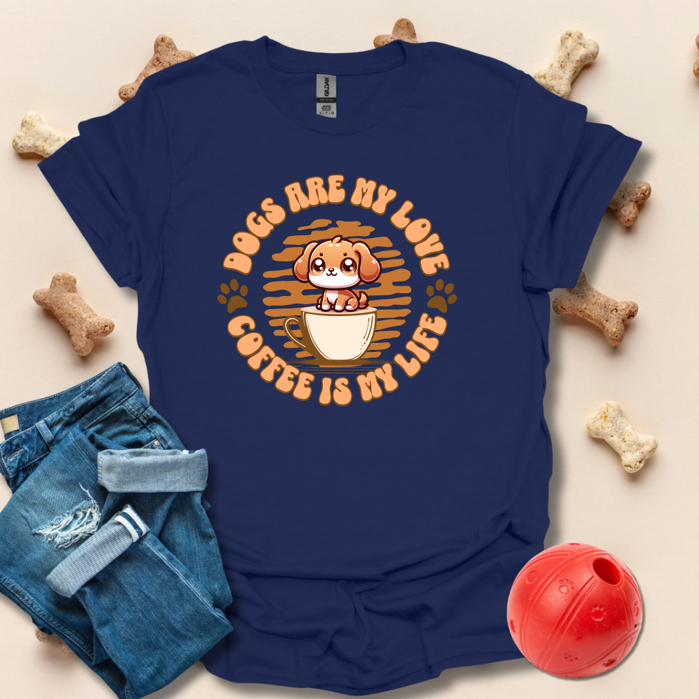 Dogs Are My Love Coffee Is My Life T-Shirt