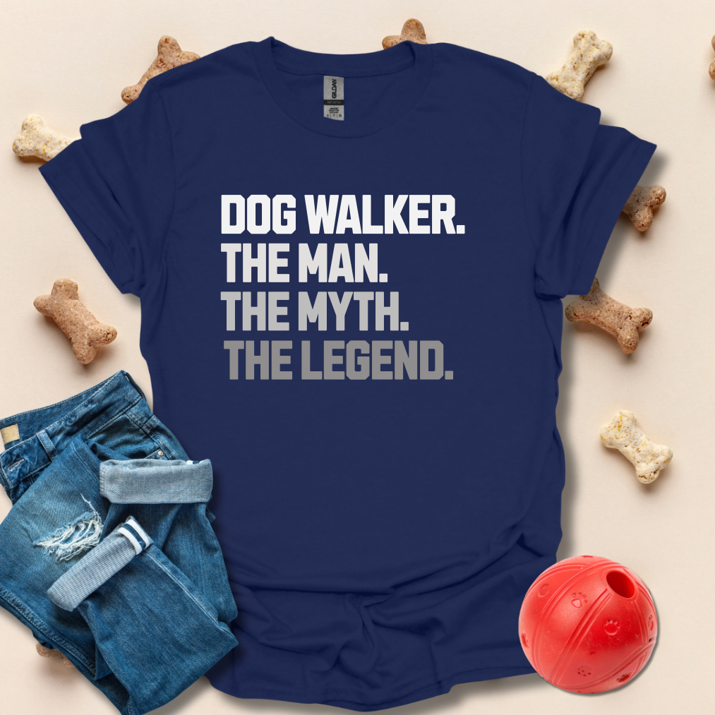 Dog Walker, The Man, The Myth, The Legend T-Shirt