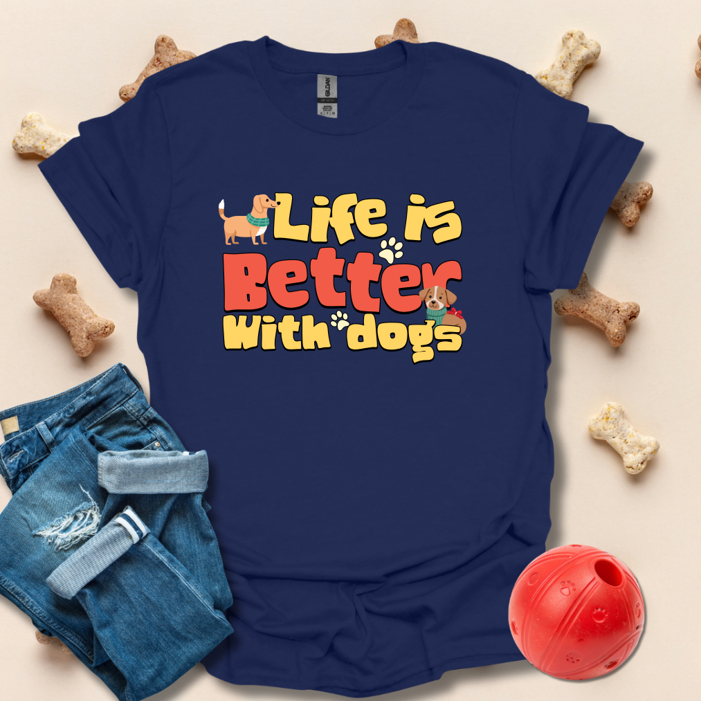 Life Is Better WIth Dogs T-Shirt