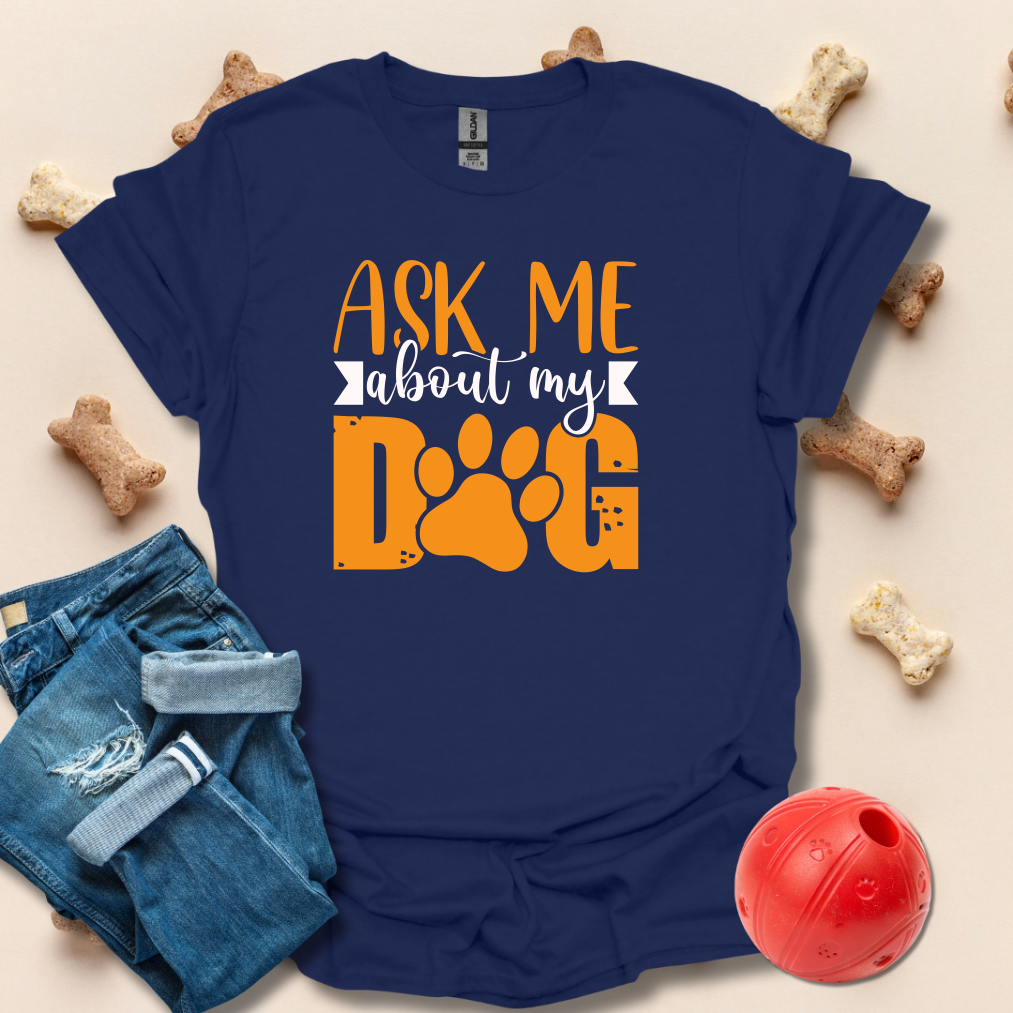 Ask Me About My T-Shirt