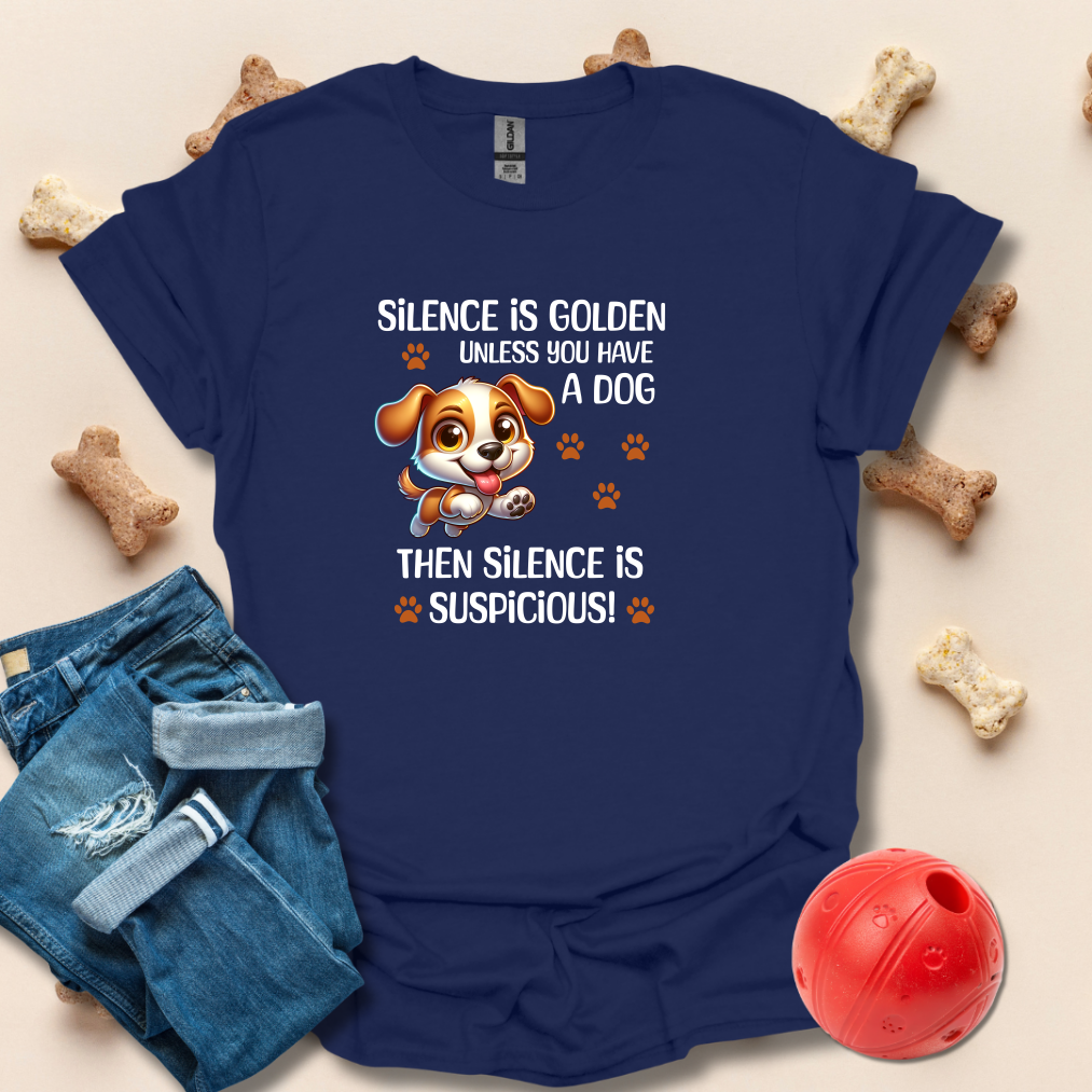 Silence Is Golden Unless You Have A Dog T-Shirt