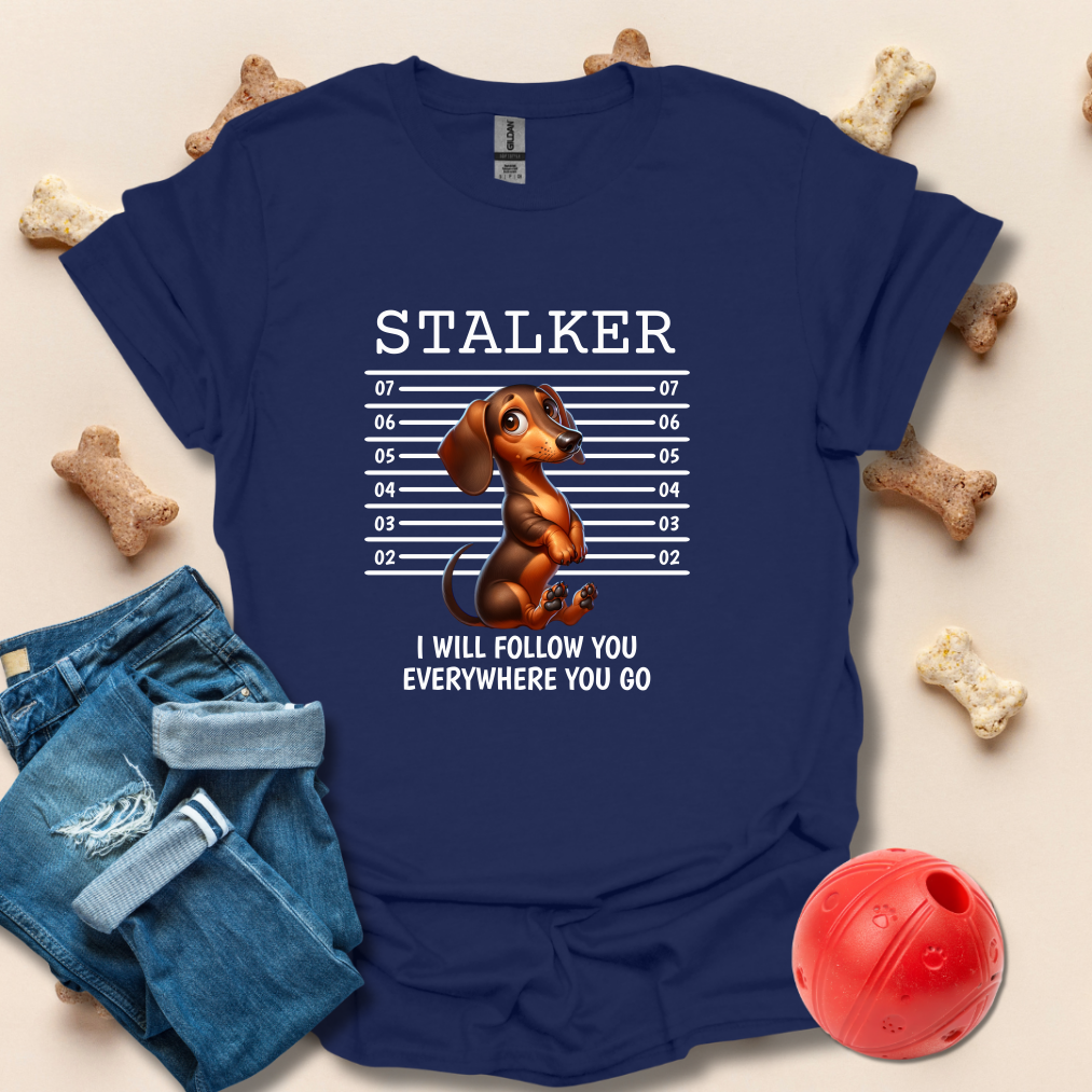 Stalker, I Will Follow You Funny Dog T-Shirt