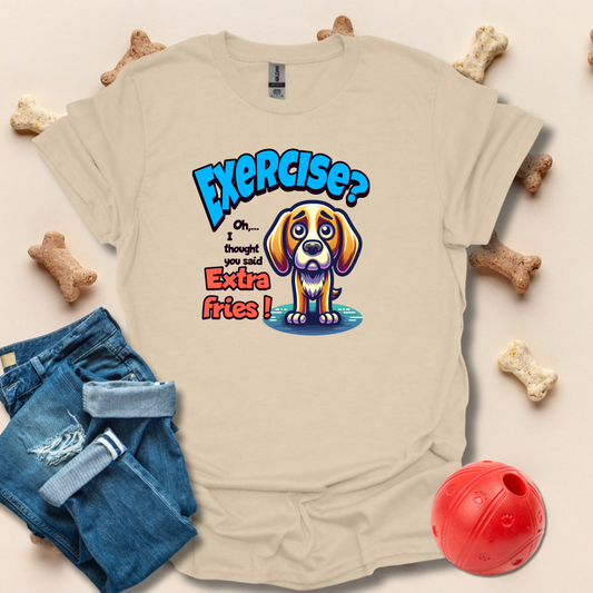 Exercise, I Thought You Said Extra Fries T-Shirt