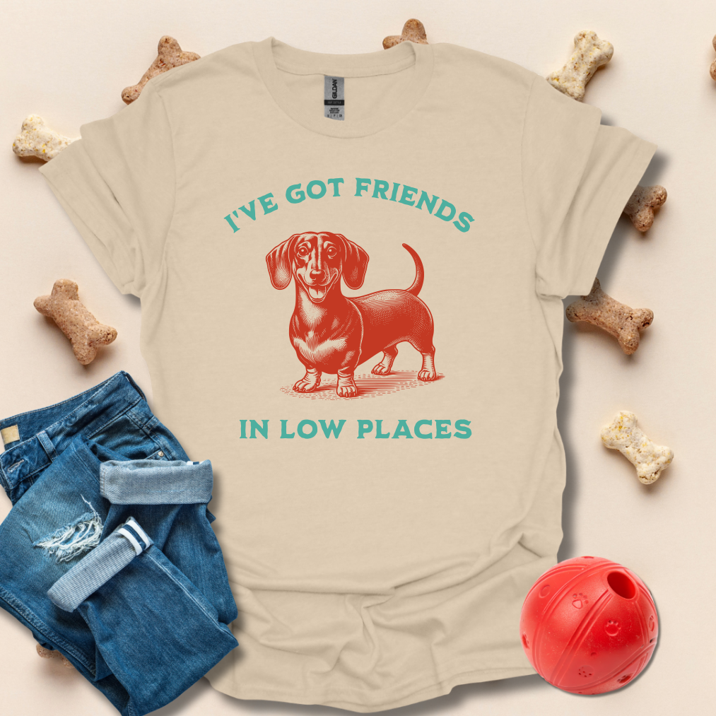 I've Got Friends In Low Places Funny Dog T-Shirt