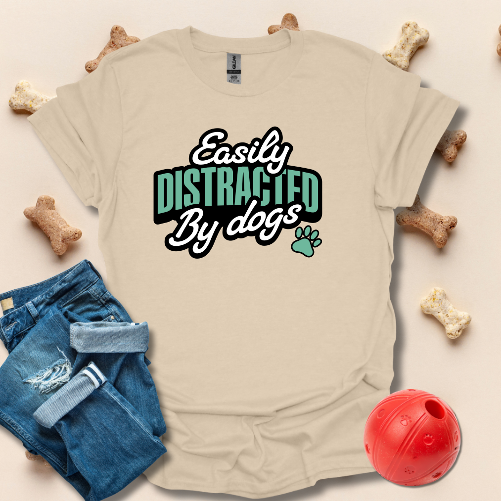 Easily Distracted By Dogs T-Shirt