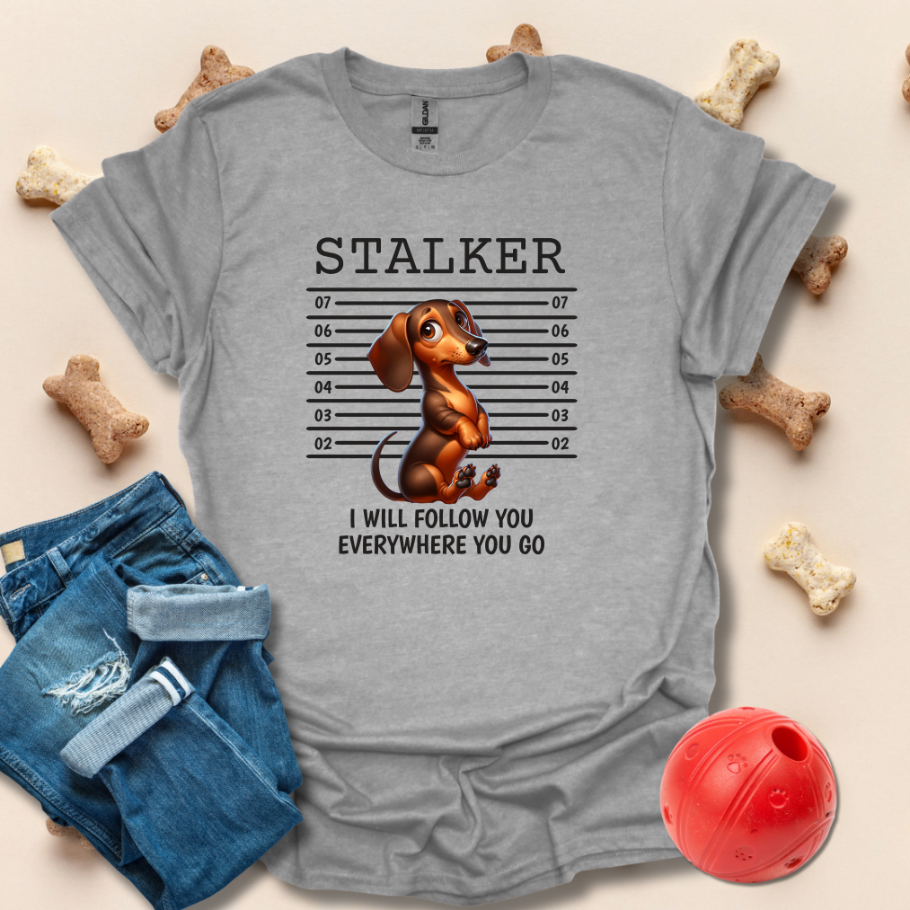 Stalker, I Will Follow You Funny Dog T-Shirt
