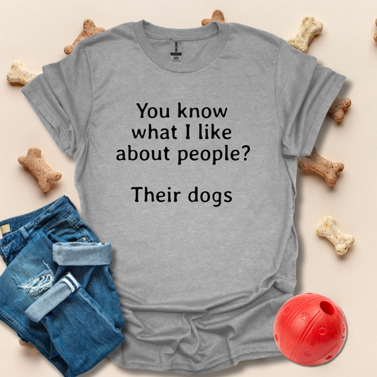 You Know What I Love About People Dogs T-Shirt