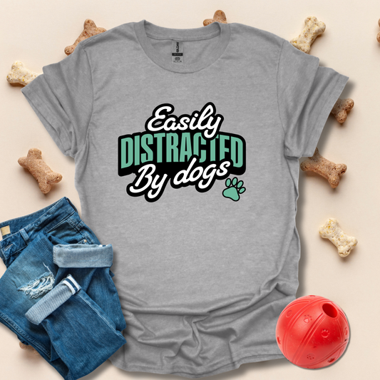 Easily Distracted By Dogs T-Shirt