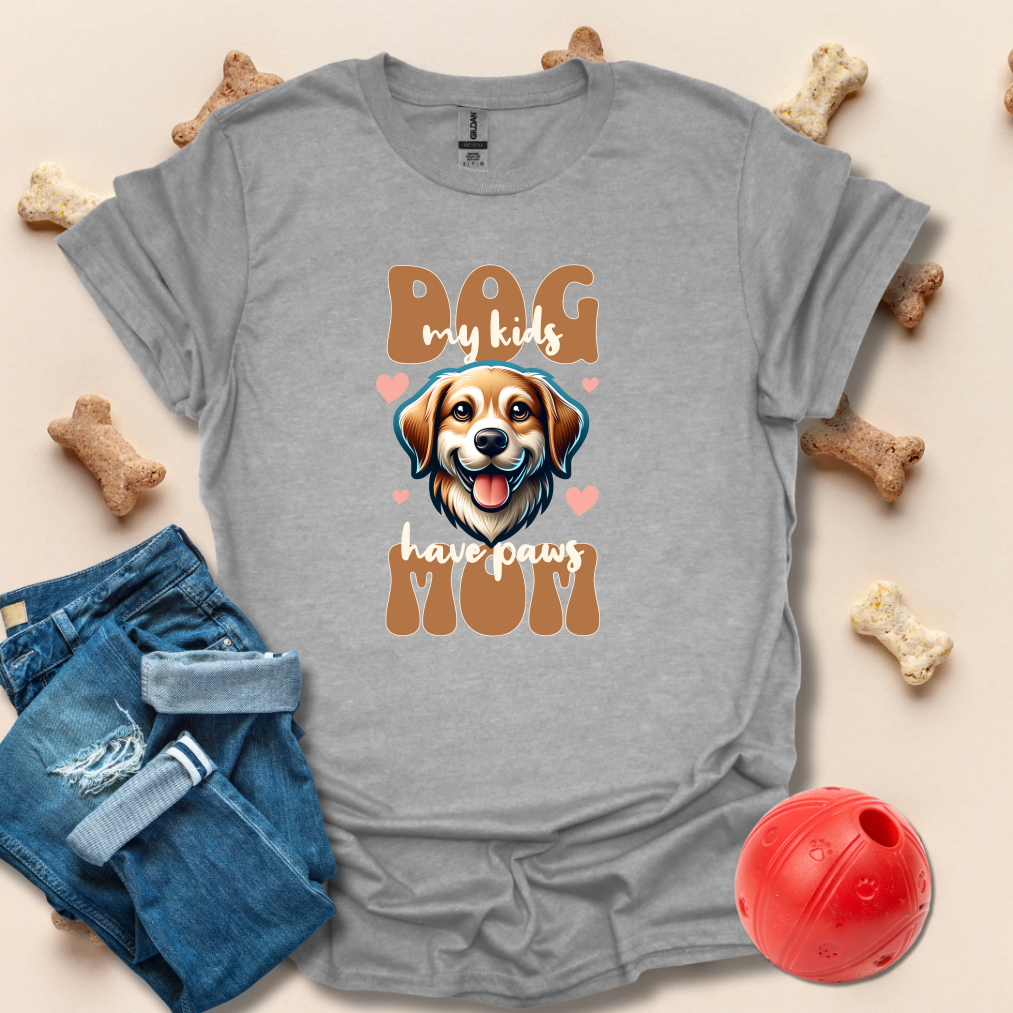 Dog Mom, My Kids Have Paws T-Shirt