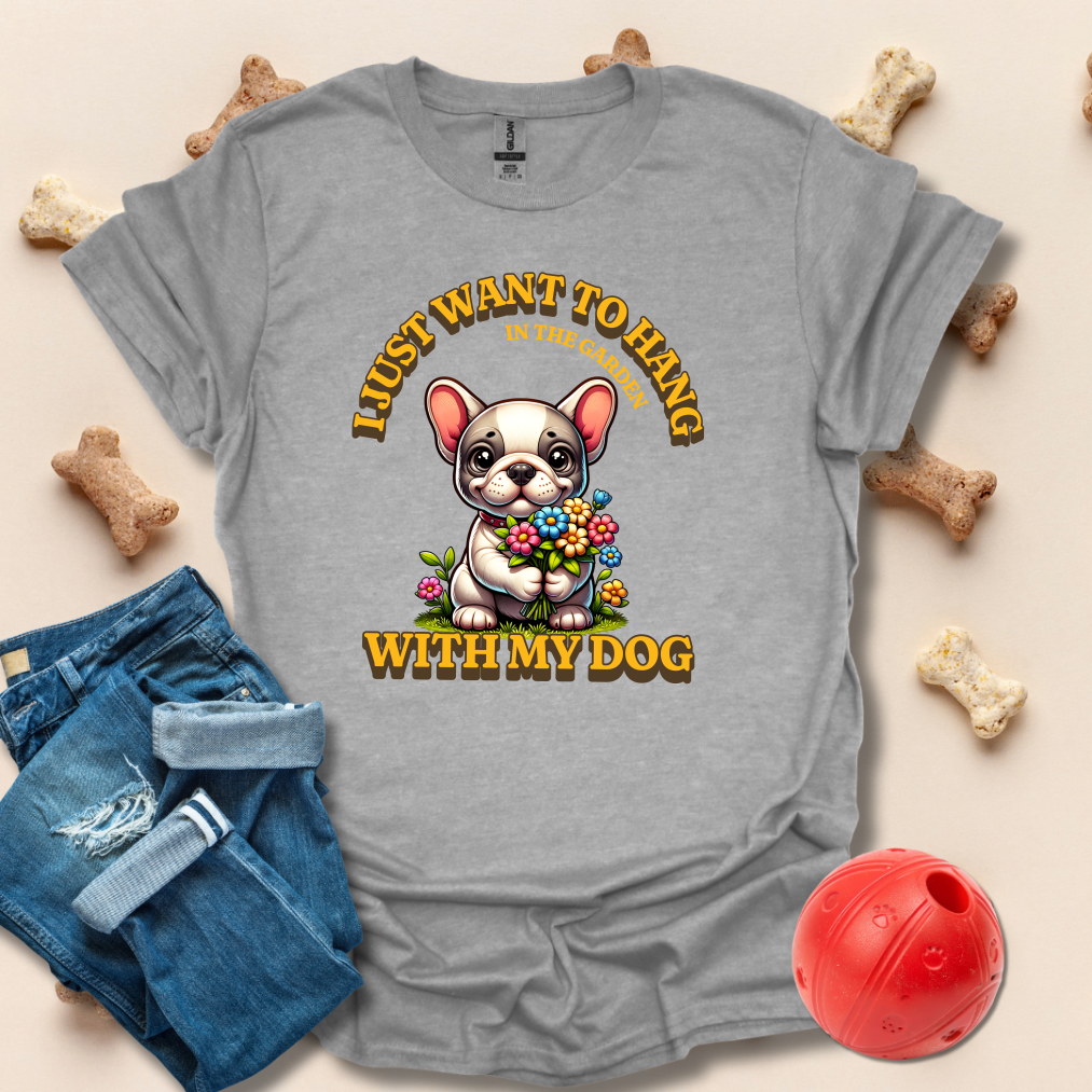 I Just Want To Hang In The Garden With My Dog T-Shirt