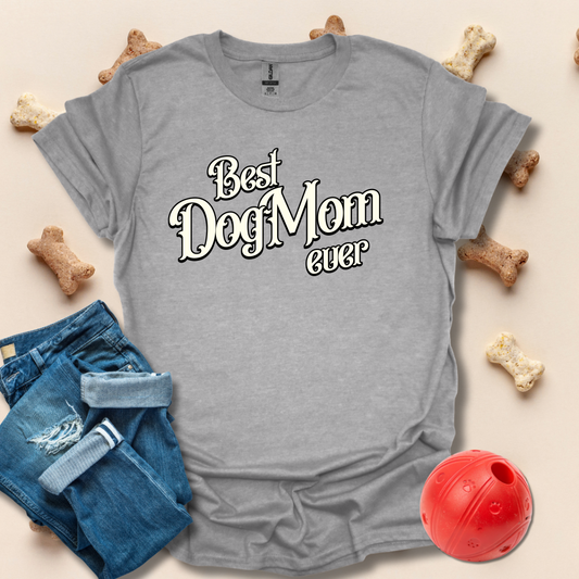 Best Dog Mom Ever T-Shirt