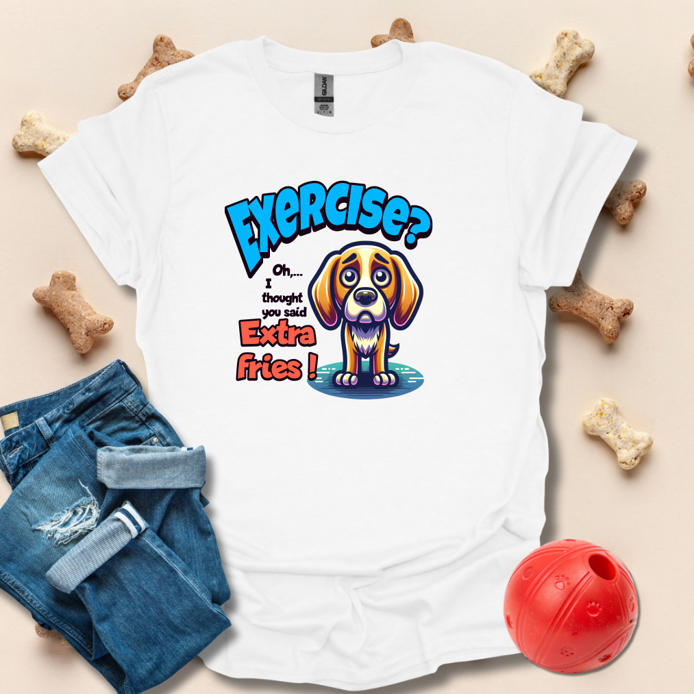 Exercise, I Thought You Said Extra Fries T-Shirt