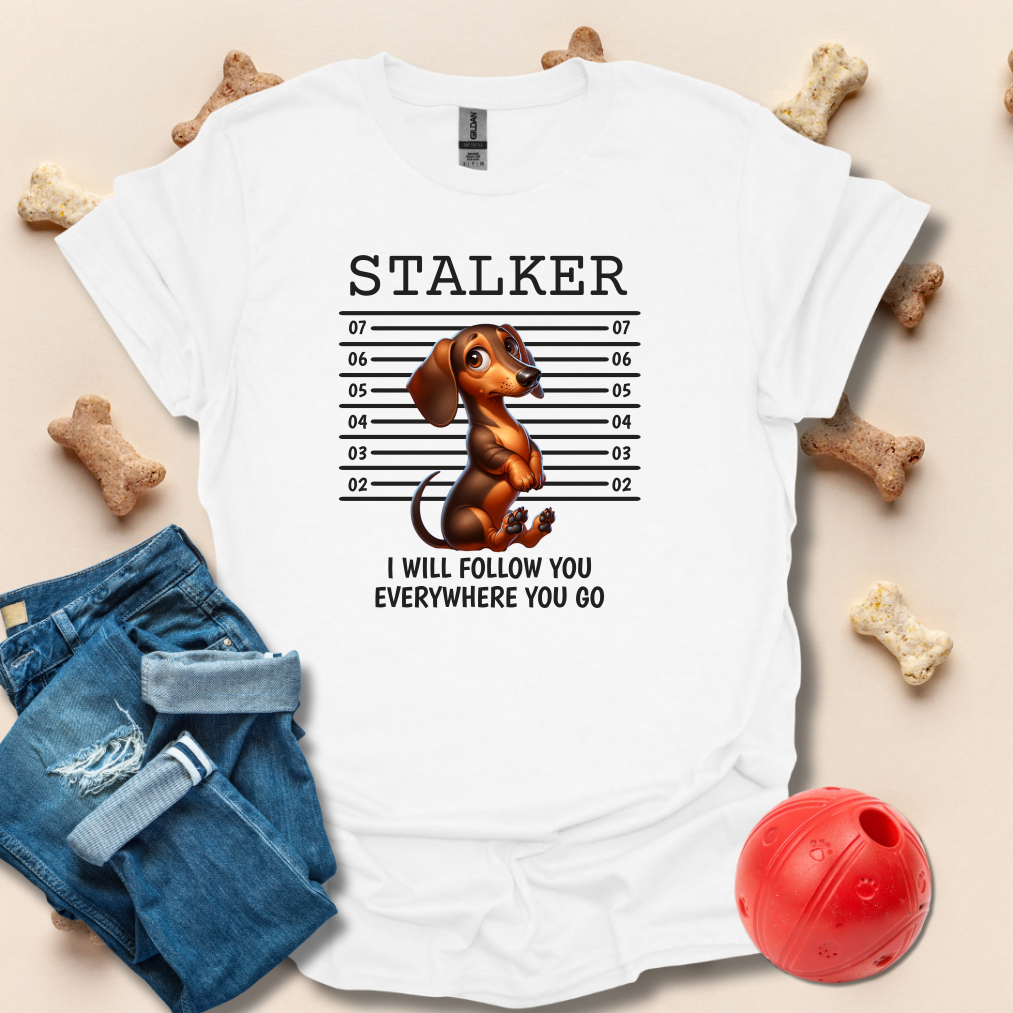 Stalker, I Will Follow You Funny Dog T-Shirt