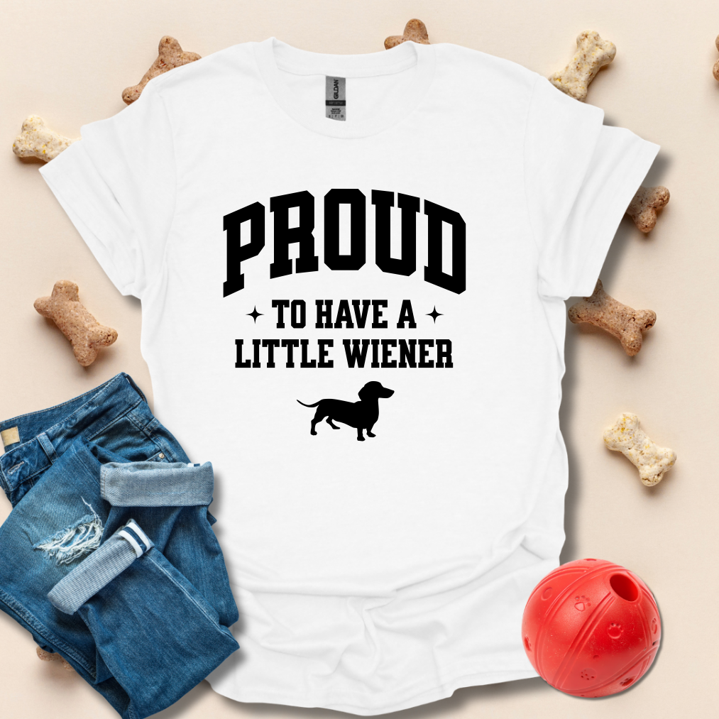 Proud To Have A Little Wiener Dachshund T-Shirt