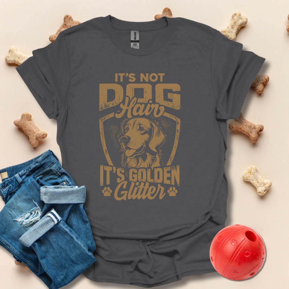 It's Not Dog Hair It's Golden Glitter T-Shirt