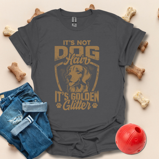 It's Not Dog Hair It's Golden Glitter T-Shirt