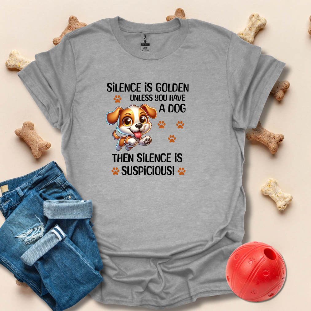 Silence Is Golden Unless You Have A Dog T-Shirt