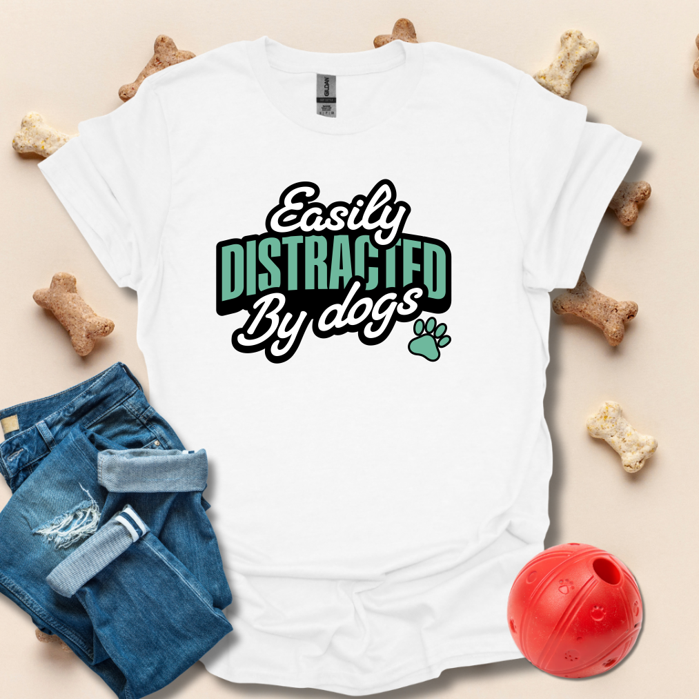 Easily Distracted By Dogs T-Shirt